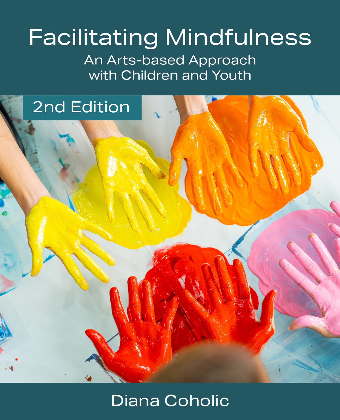 Facilitating Mindfulness: An Arts-Based Approach with Children and Youth, Second Edition