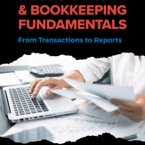 Accounting and Bookkeeping Fundamentals: From Transactions to Reports