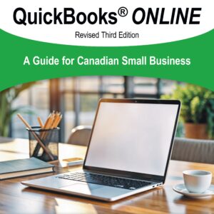 QuickBooks® Online: A Guide for Canadian Small Business, Revised Third Edition, 2027 Update